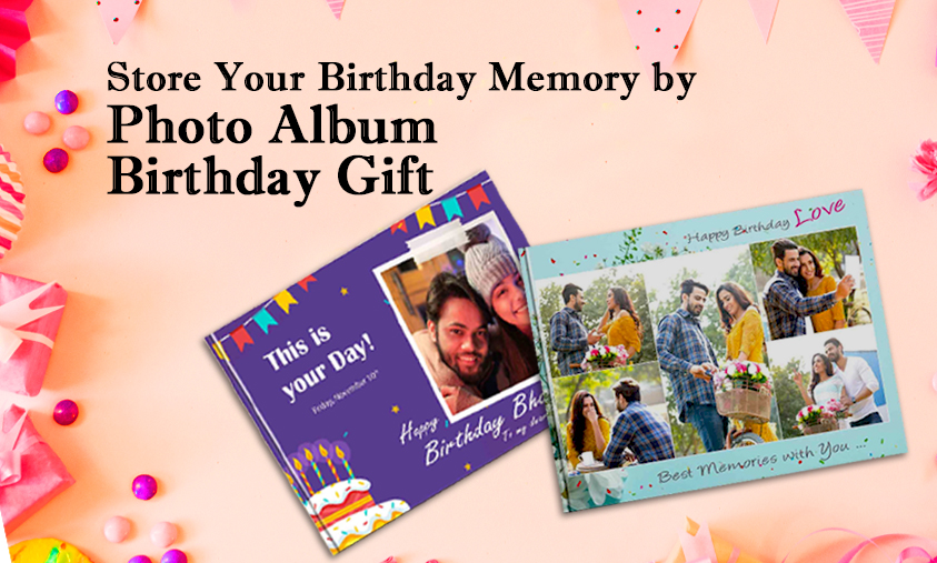 Store Your Birthday Memory by Photo Album Birthday Gift