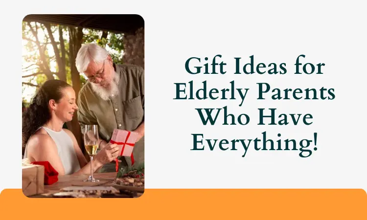 Gift Ideas for Elderly Parents Who Have Everything